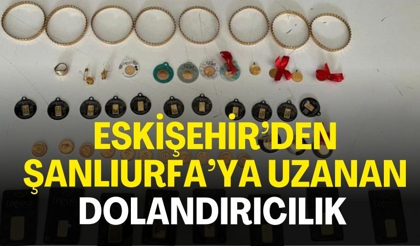 Eskişehir’de MİT Dolandırıcılığı: 2 Zanlıdan Biri Şanlıurfa’da Yakalandı