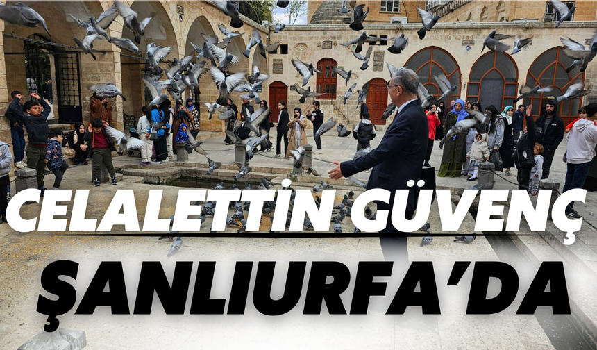 Eski Vali ve Belediye Başkanı Güvenç Şanlıurfa’da
