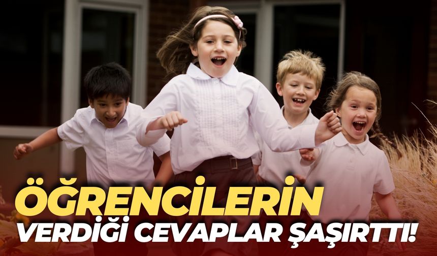 İlkokul Öğrencilerinin Verdiği Cevaplar Şaşırttı!