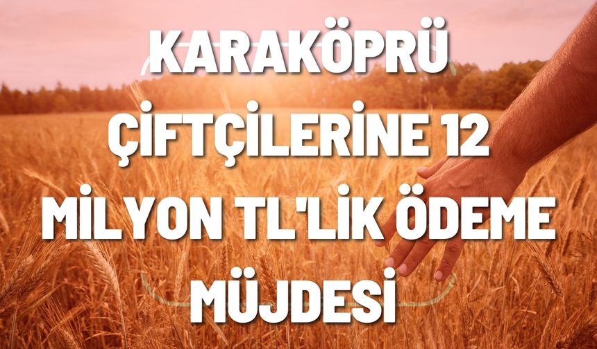 Şanlıurfa’daki Çiftçilere 12 Milyon TL'lik Hububat Desteği Müjdesi!