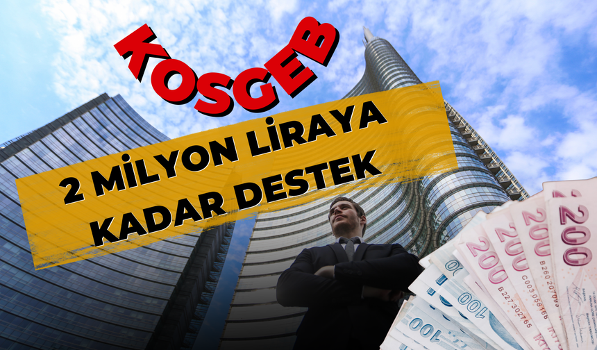 Girişimcilere 2 Milyon Liraya Kadar Destek! 2025 KOSGEB Başvuru Tarihi ve Detayları