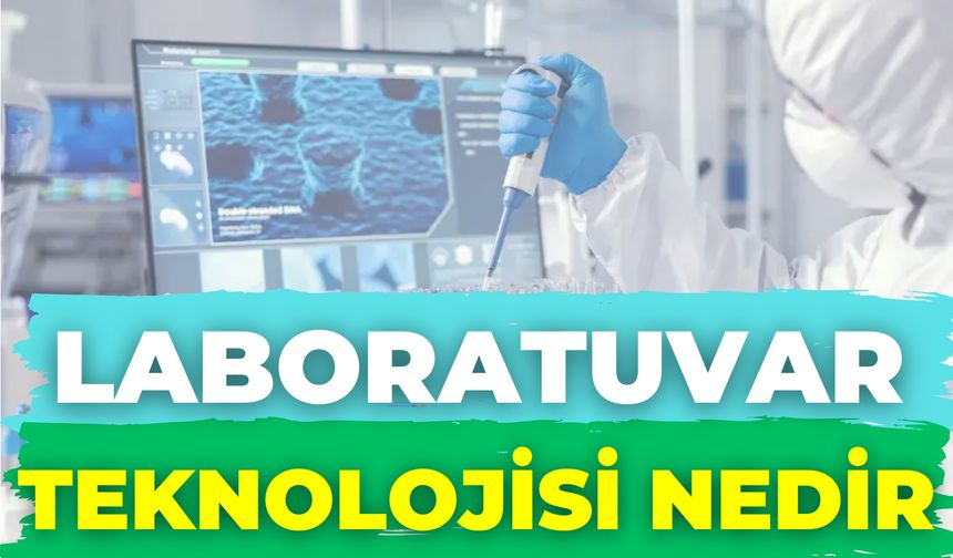 Laboratuvar Teknolojisi Nedir