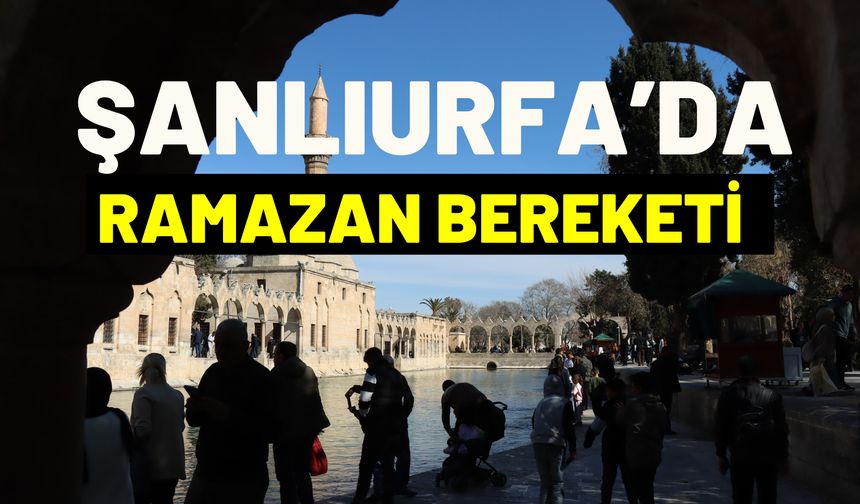 Ramazan Ayı Nedeniyle Balıklıgöl’de Ziyaretçi Yoğunluğu