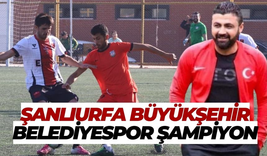 Şanlıurfa Büyükşehir Belediyespor Şampiyon