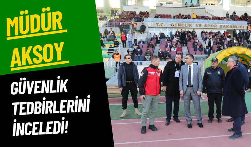 Şanlıurfa İl Emniyet Müdürü Atilla Aksoy, Şanlıurfaspor - Adanaspor Maçında Güvenlik Tedbirlerini İnceledi!