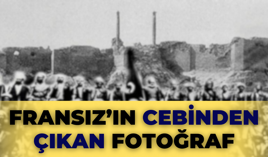 Şanlıurfa'yı İşgal Eden Bir Fransız’ın Cebinden Çıkan Fotoğraf