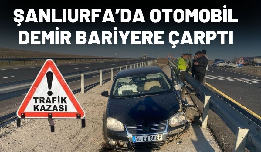 Şanlıurfa’da Otomobil Demir Bariyere Çarptı