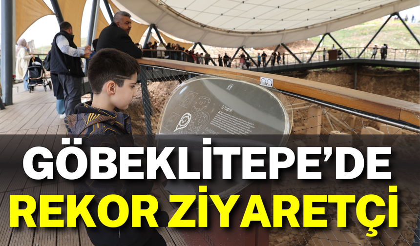 Göbeklitepe’de Rekor Ziyaretçi