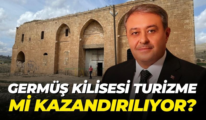 Germüş Kilisesi Turizme Mi Kazandırılıyor?