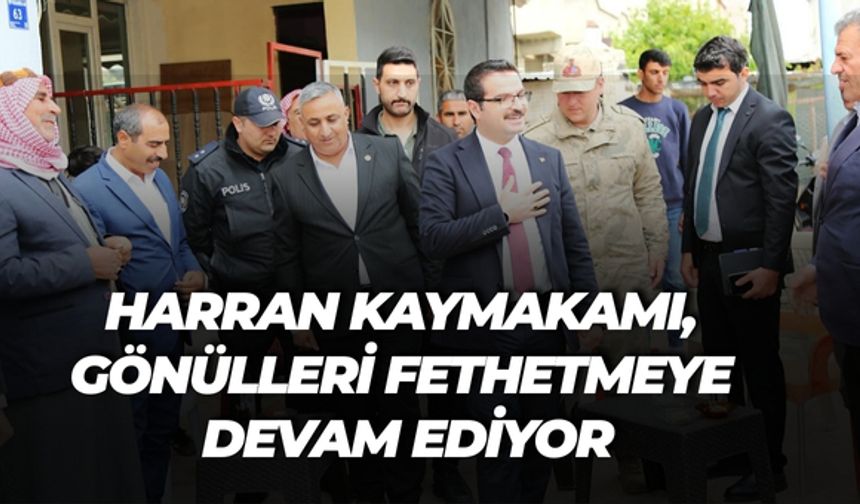 Harran Kaymakamı Harun Reşit Han, Gönüllere Taht Kurmaya Devam Ediyor