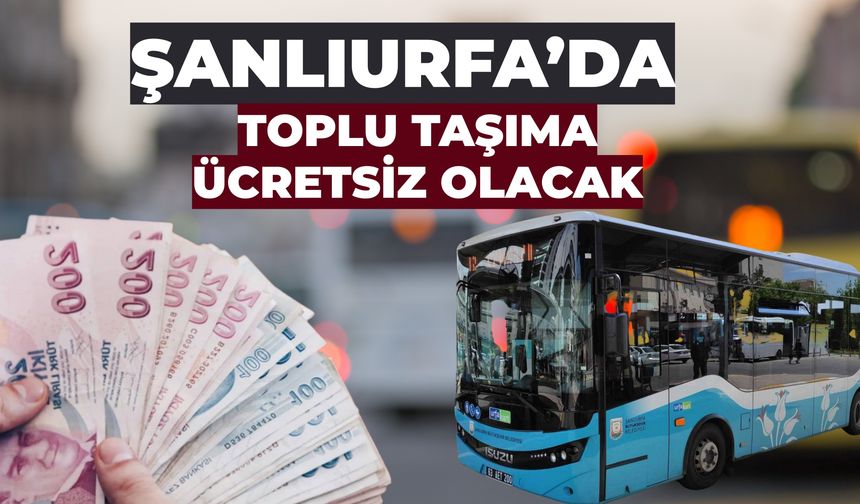 Şanlıurfa’ya Bayram Müjdesi: 6-9 Haziran Tarihlerinde Ücretsiz
