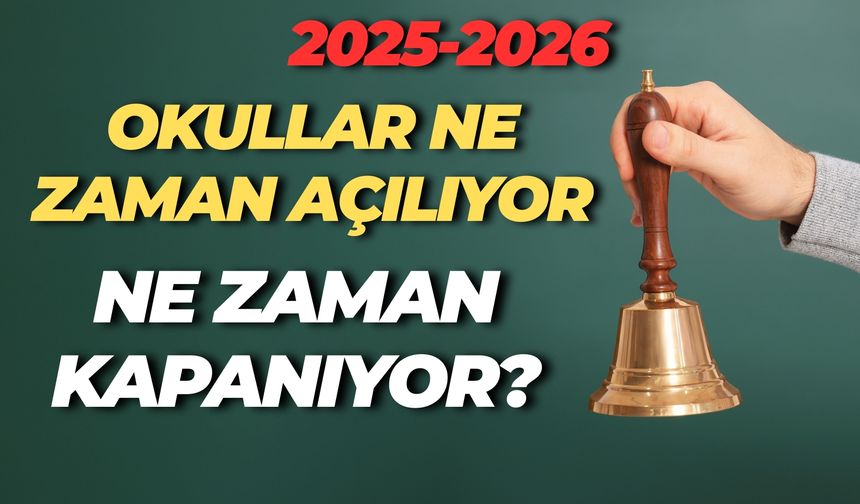 3 Aylık Tatil Başlıyor!  Okullar Ne Zaman Açılıyor, Ne Zaman Kapanıyor?