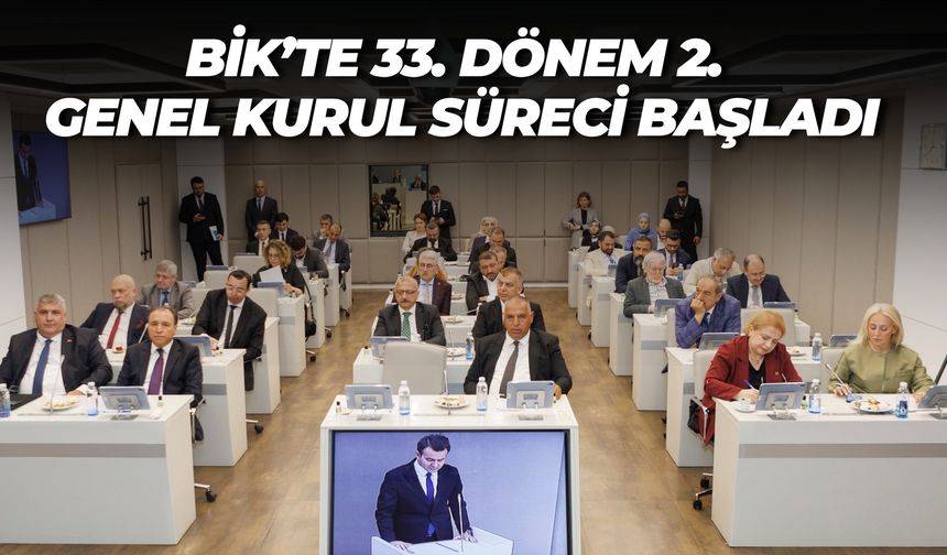 BİK 33. Dönem 2. Genel Kurulu Toplandı