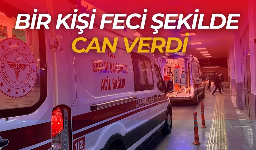 Şanlıurfa’da Hayatın En Acı Sonu: Bir Kişi Feci Şekilde Can Verdi