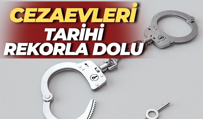 Dudak Uçuklatan Rakam! Cezaevleri Tarihi Rekorla Dolu