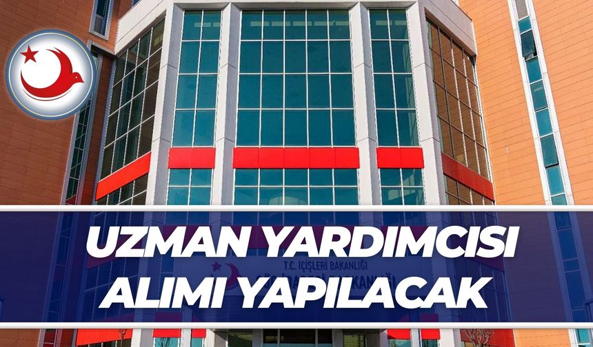 Göç İdaresi Başkanlığı Uzman Yardımcısı Alımı Yapacak
