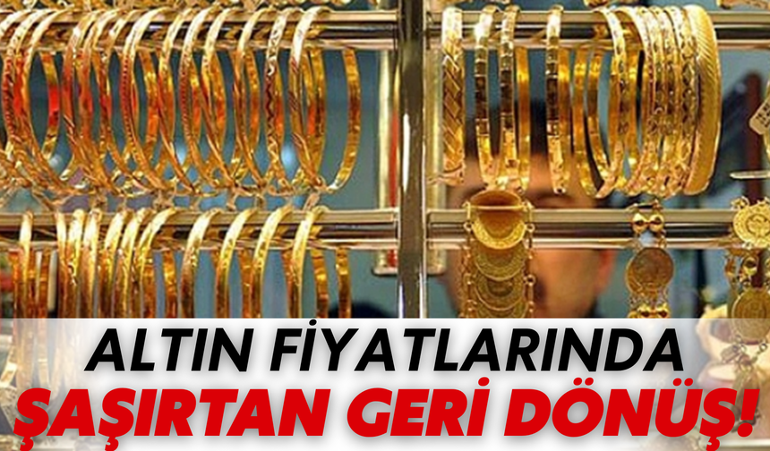 Altın Fiyatlarında Şaşırtan Geri Dönüş!