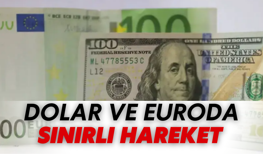 Haftanın Son İşlem Gününde Dolar Ve Euroda Sınırlı Hareket