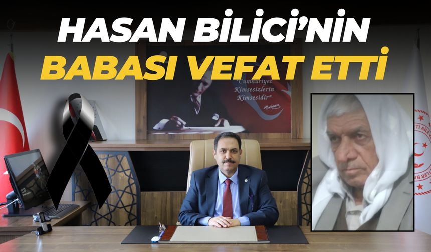 Eski Şanlıurfa İl Müdürü Hasan Bilici’nin Babası Hayatını Kaybetti