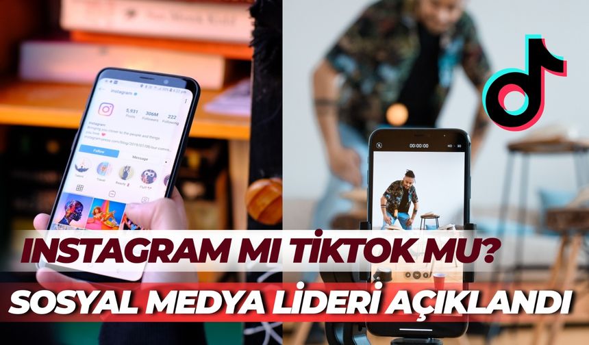 Instagram Mı TikTok Mu? Türkiye’nin Sosyal Medya Lideri Açıklandı