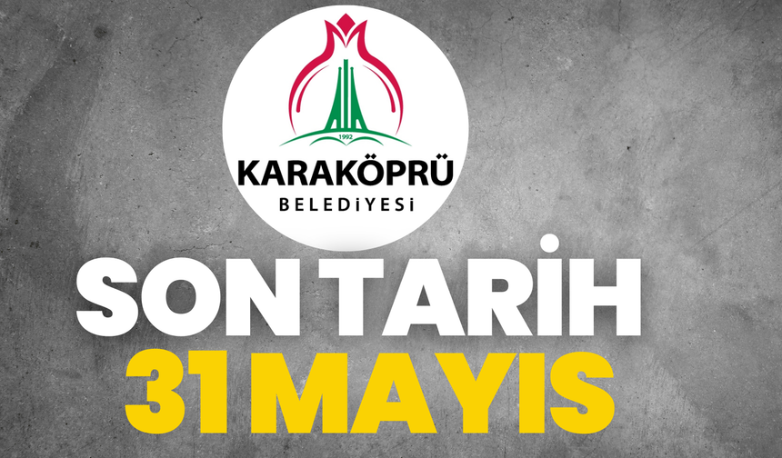 Karaköprü Belediyesi Duyurdu: Son Tarih 31 Mayıs