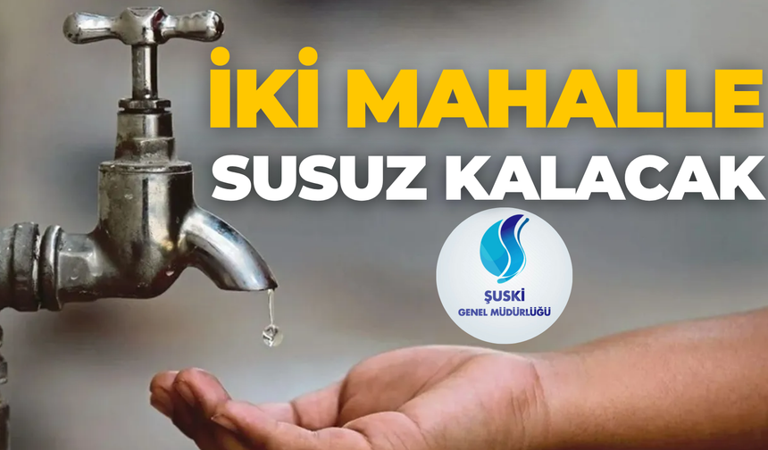 Şanlıurfa Karaköprü’de 2 Mahalle Susuz Kalacak