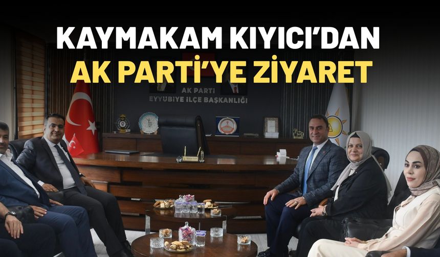 Eyübiye Kaymakamı Hamit Kıyıcı AK Parti’yi Ziyaret Etti
