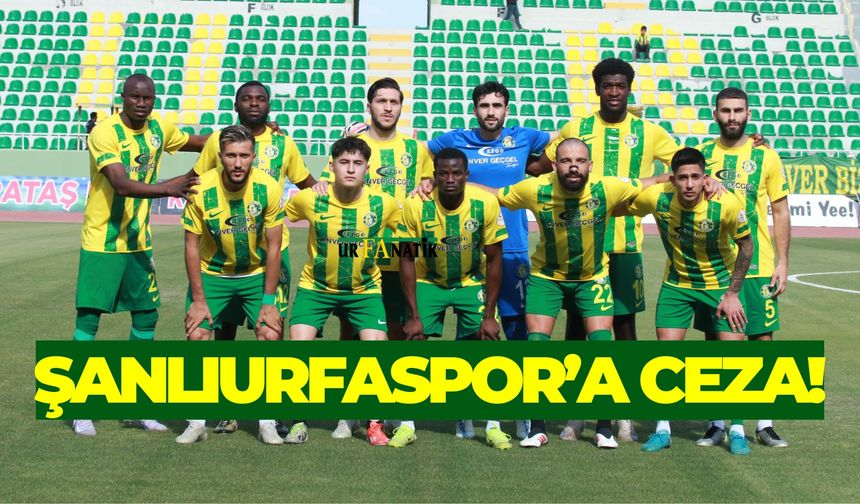 Kümeye Düşen Şanlıurfaspor’a Ceza!