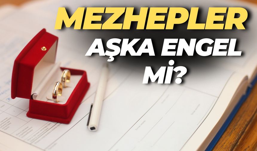 Mezhepler Aşka Engel Mi?
