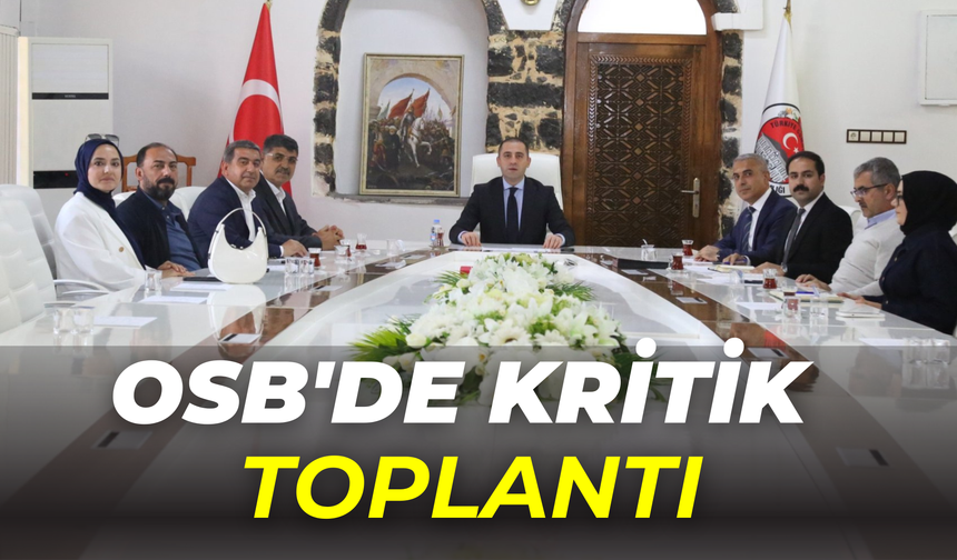Siverek OSB'de Kritik Toplantı