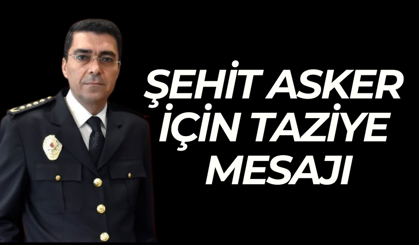 Müdür Aksoy’dan Şehit Asker İçin Taziye Mesajı