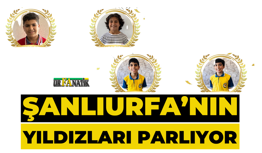 Şanlıurfa’nın Yıldızları Parlıyor: İşte Büyük Gurur Yaşatan İsimler