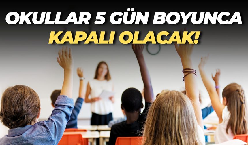 MEB Resmi Olarak Duyurdu: Okullar 5 Gün Boyunca Kapalı Olacak!