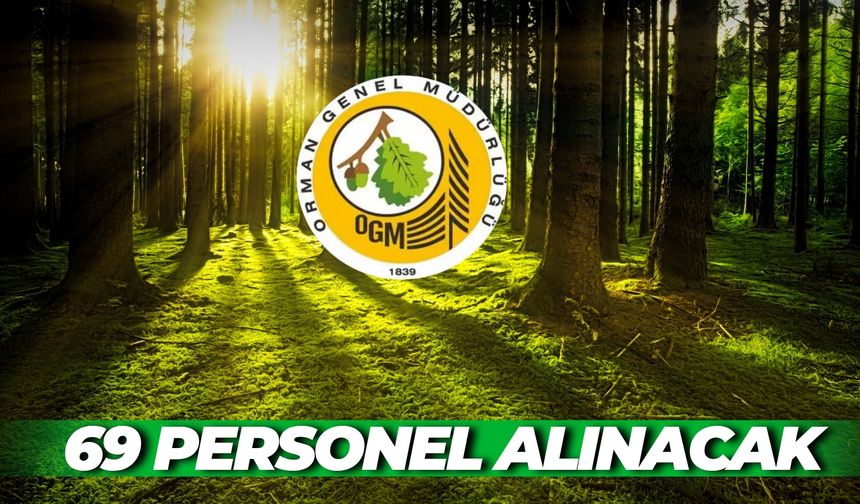 Orman Genel Müdürlüğü  69 Personel Alacak: İşte Başvuru Şartları