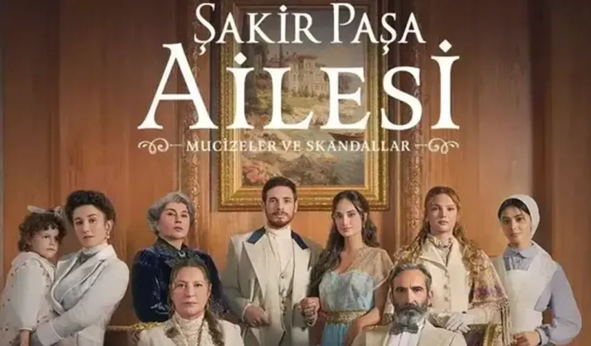Şakir Paşa Kimdir? Şakir Paşa Ailesi Dizisi Oyuncuları, Hikayesi, Yayın Günü ve Çekim Mekanı