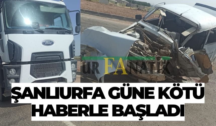Şanlıurfa Güne Kötü Haberle Başladı!