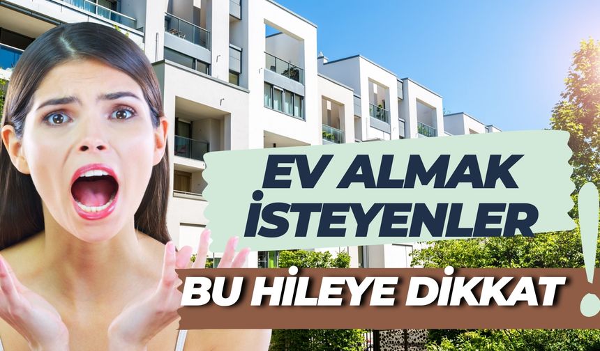 Şanlıurfa’da Ev Almak İsteyenler Bu Hileye Dikkat