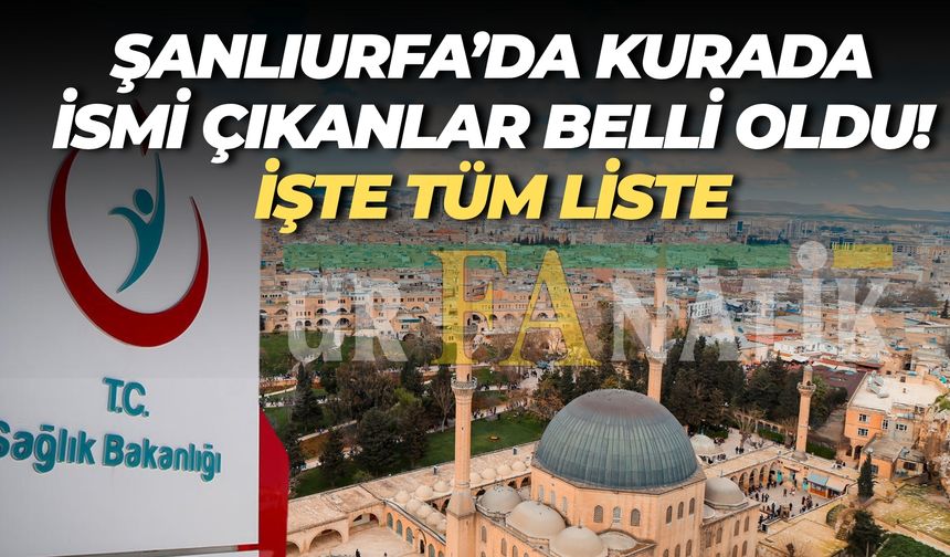 Sağlık Bakanlığı 2025 İşçi Alımı Şanlıurfa Sonuçları Açıklandı: İşte Tüm İsimler