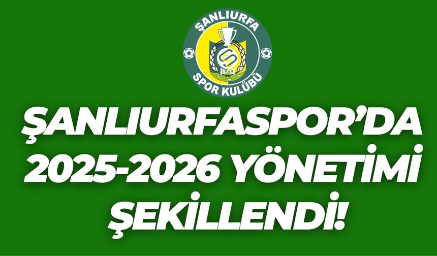 Sorumluluklar Belli Oldu: İşte Şanlıurfaspor’un Yeni Yönetimi