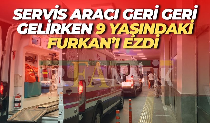 Şanlıurfa’da Servis Faciası: 9 Yaşındaki Öğrenci Feci Şekilde Can Verdi
