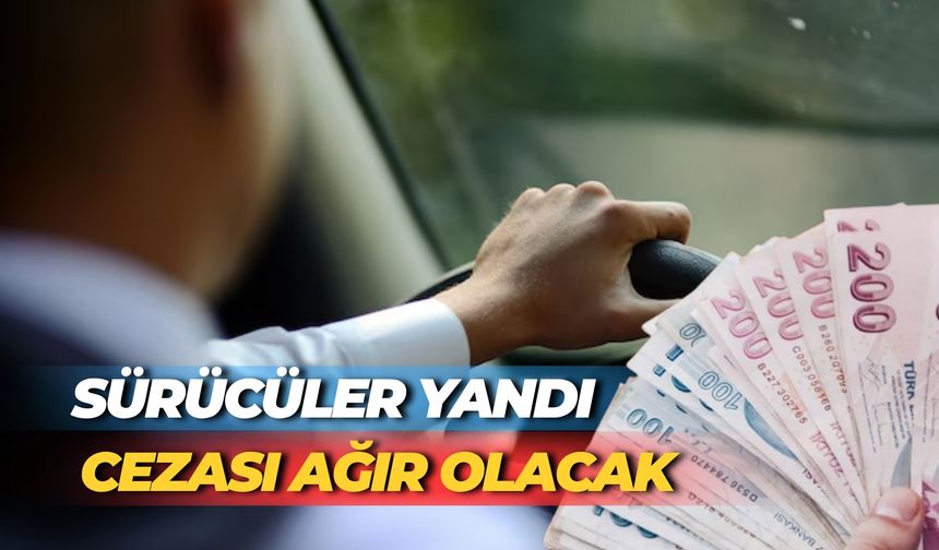 Sürücüler Yandı: Meclisten Geçerse Cezası Ağır Olacak