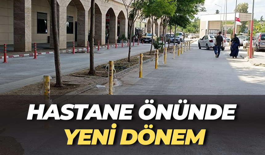 Şanlıurfa'da Hastane Önünde Yeni Dönem: Artık Daha Güvenli