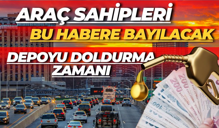 Araç Sahipleri Bu Habere Bayılacak: Şimdi Depoyu Doldurma Zamanı