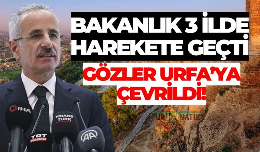 Bakanlık 3 İlde Harekete Geçti: Gözler Şanlıurfa’ya Çevrildi!