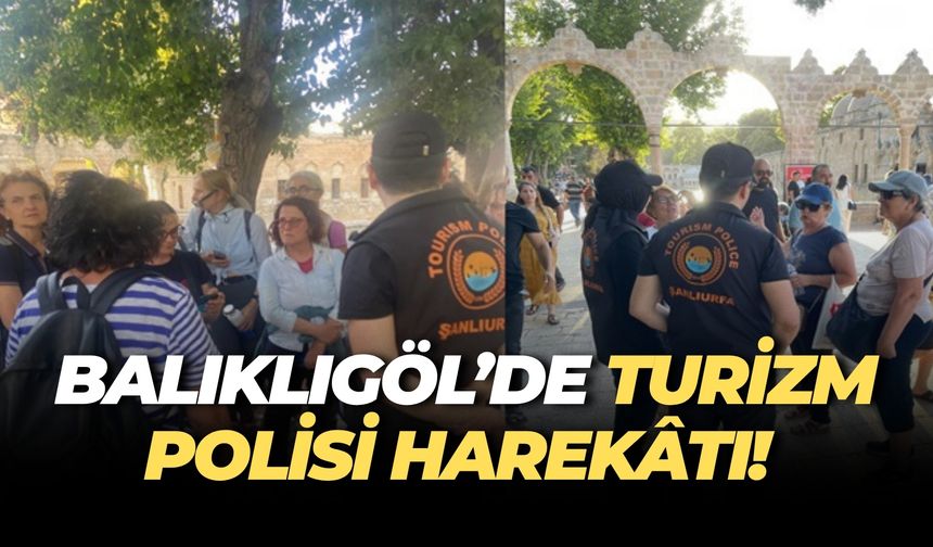 Turizm Polisi Balıklıgöl’de Kuş Uçurtmuyor!