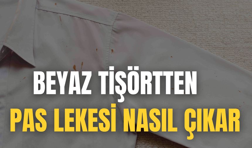 Beyaz Tişörtten Pas Lekesi Nasıl Çıkar