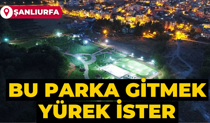 Şanlıurfa’da Bu Parka Gitmek Yürek İster