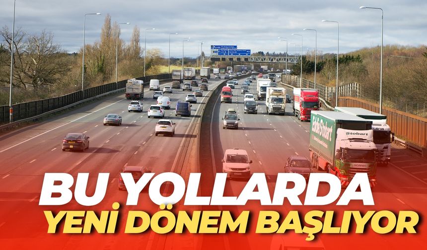 Bu Yollarda Yeni Dönem Başlıyor: Sürücüleri Ne Bekliyor?