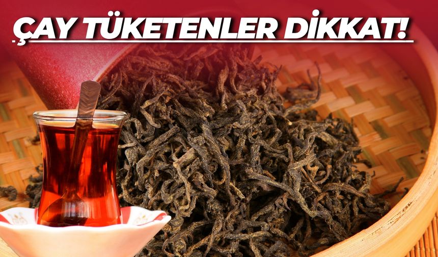Çay Tüketenler Dikkat! Bu 3 Markayı Sakın Almayın