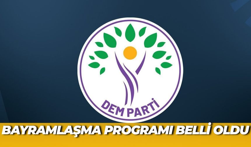 DEM Partinin Bayramlaşma Programı Belli Oldu